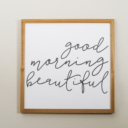 Wood Framed - Good Morning Beautiful